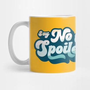 Say No to Spoilers Mug